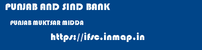 PUNJAB AND SIND BANK  PUNJAB MUKTSAR MIDDA   ifsc code